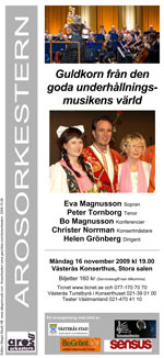 Arosorkestern 16 november 2009 - Guldkorn frn den goda underhllningsmusikens vrld med Eva Magnusson och Peter Tornborg som solister.