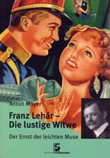 Biografi av Anton Mayer om Franz Lehr. Titel: Franz Lehr - Die lustige Witwe - Der Ernst der leichten Muse. Frlag: Edition Steinbauer.